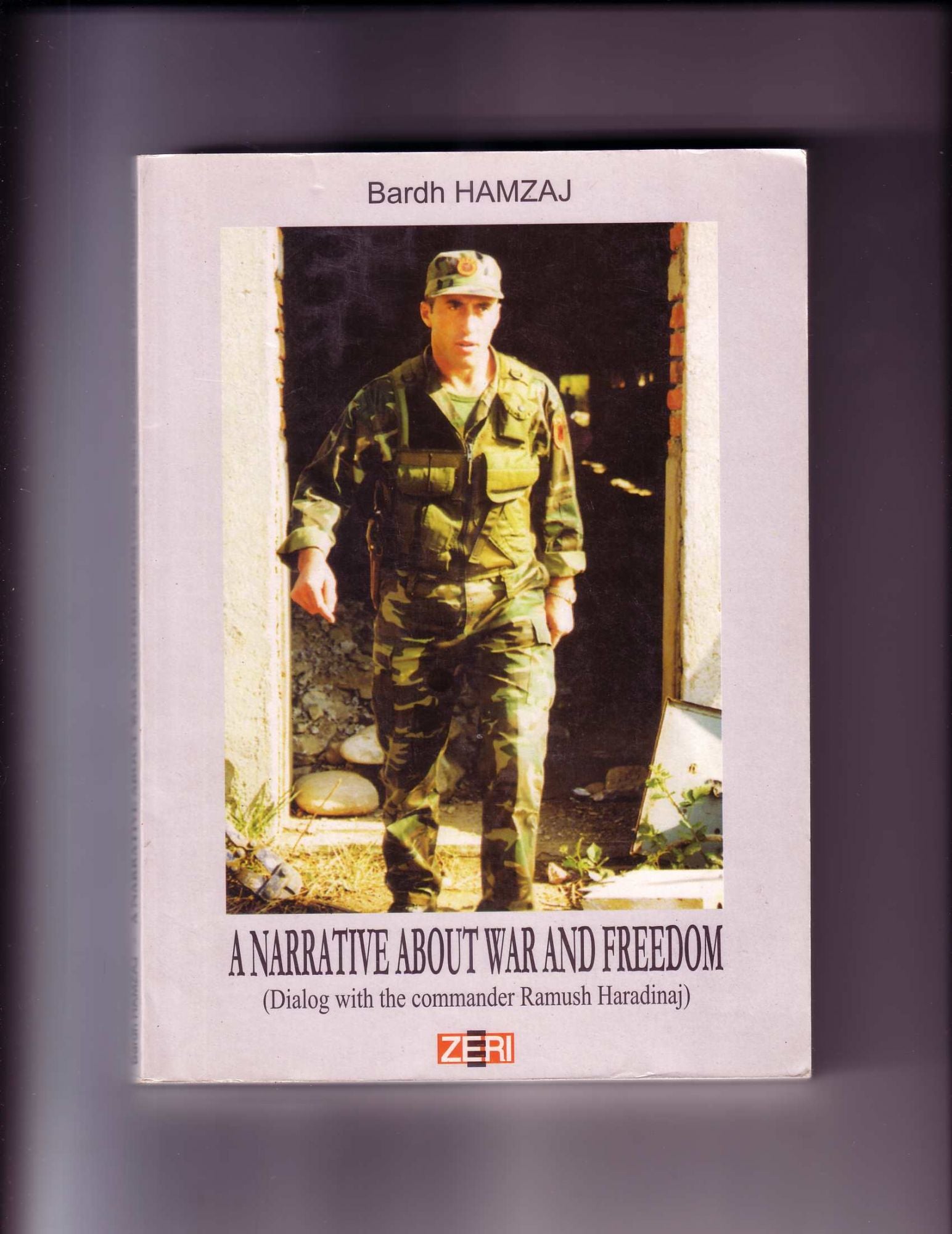 Haradinaj, Ramush (with Bardh Hamzaj) - A Narrative About War and Freedom (Signed by Ramush Haradinaj); (Signed by Commander and Former President Ramush Haradinaj)