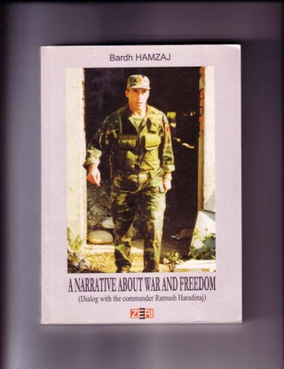 Item #60220 A NARRATIVE ABOUT WAR AND FREEDOM (SIGNED BY RAMUSH HARADINAJ); (Signed by Commander...