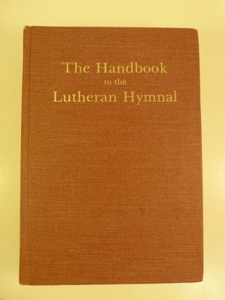 THE HANDBOOK TO THE LUTHERAN HYMNAL