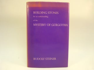 Item #65934 BUILDING STONES FOR AN UNDERSTANDING OF THE MYSTERY OF GOLGOTHA : TEN LECTURES GIVEN...