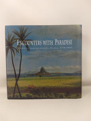 Item #72269 ENCOUNTERS WITH PARADISE : VIEWS OF HAWAII AND ITS PEOPLE, 1778 --1941. David W. Forbes