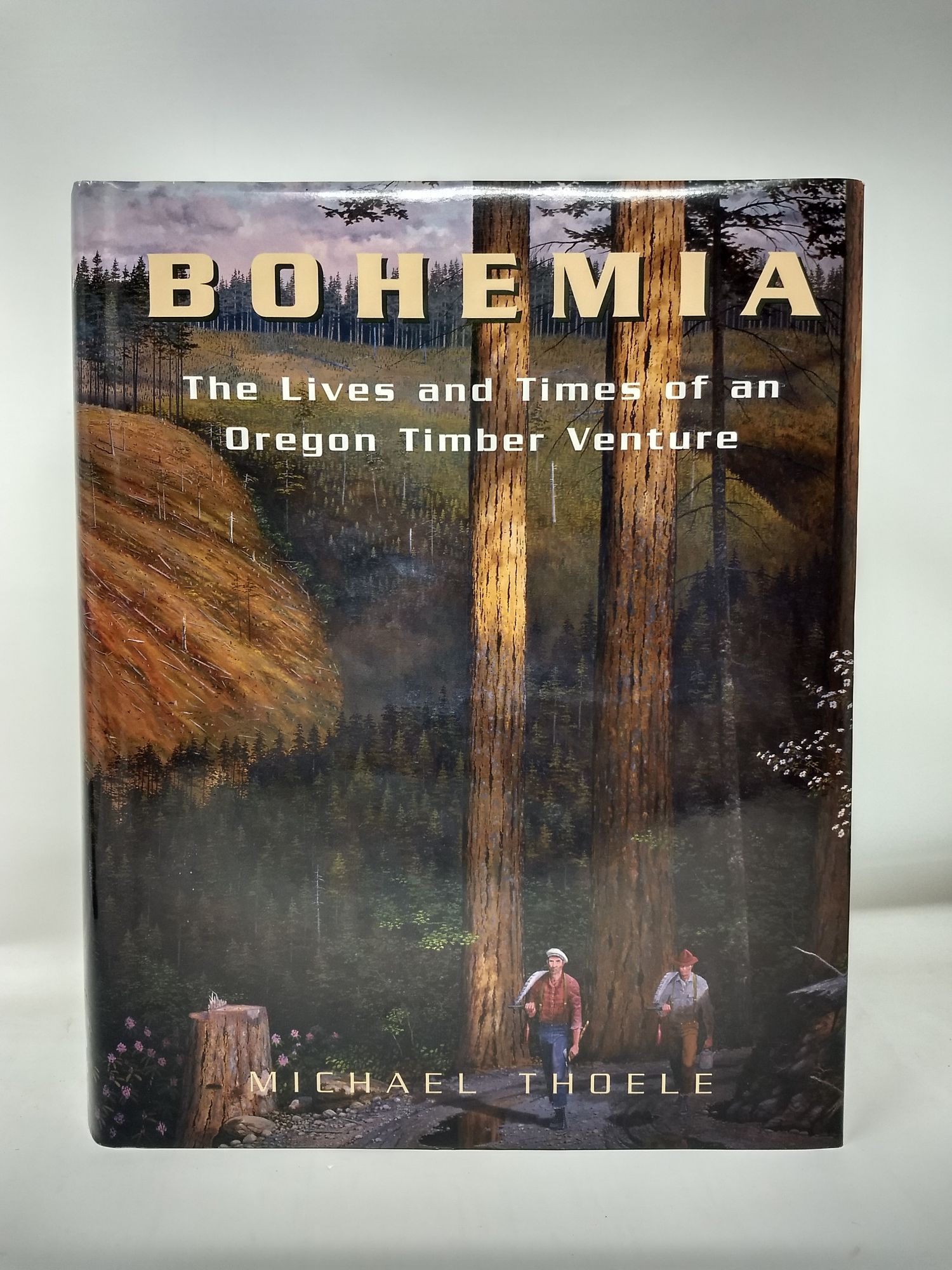 Thoele, Michael - Bohemia: The Lives and Times of an Oregon Timber Venture; (Signed by Author Michael Thoele)