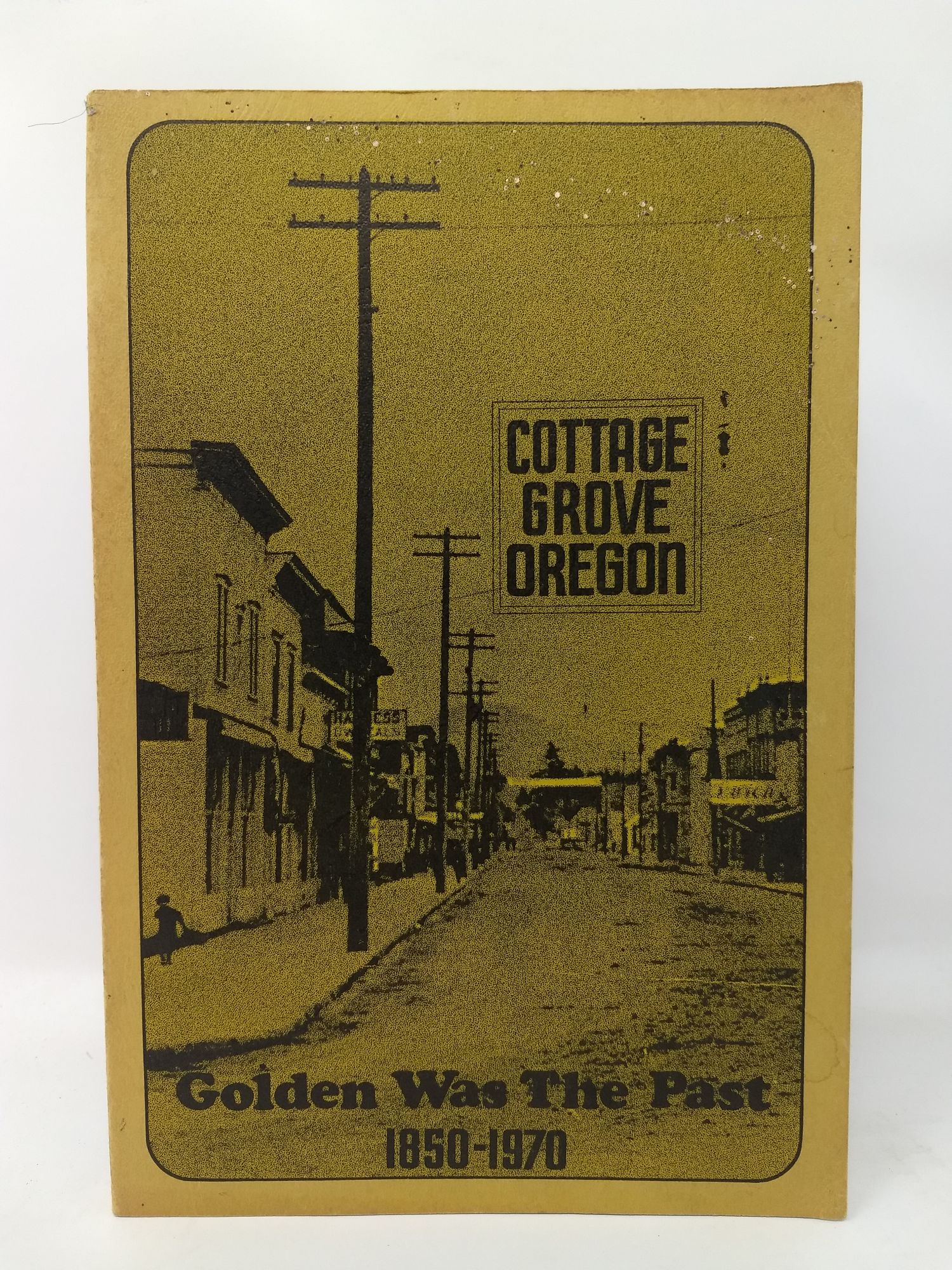 Writers Discussion Group - Cottage Grove, Oregon: Golden Was the Past 1850-1970