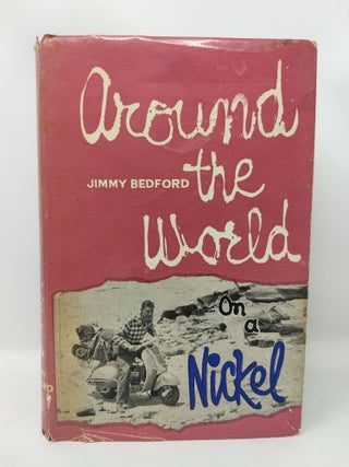 Item #74393 AROUND THE WORLD ON A NICKEL (SIGNED BY AUTHOR). Jimmy Bedford