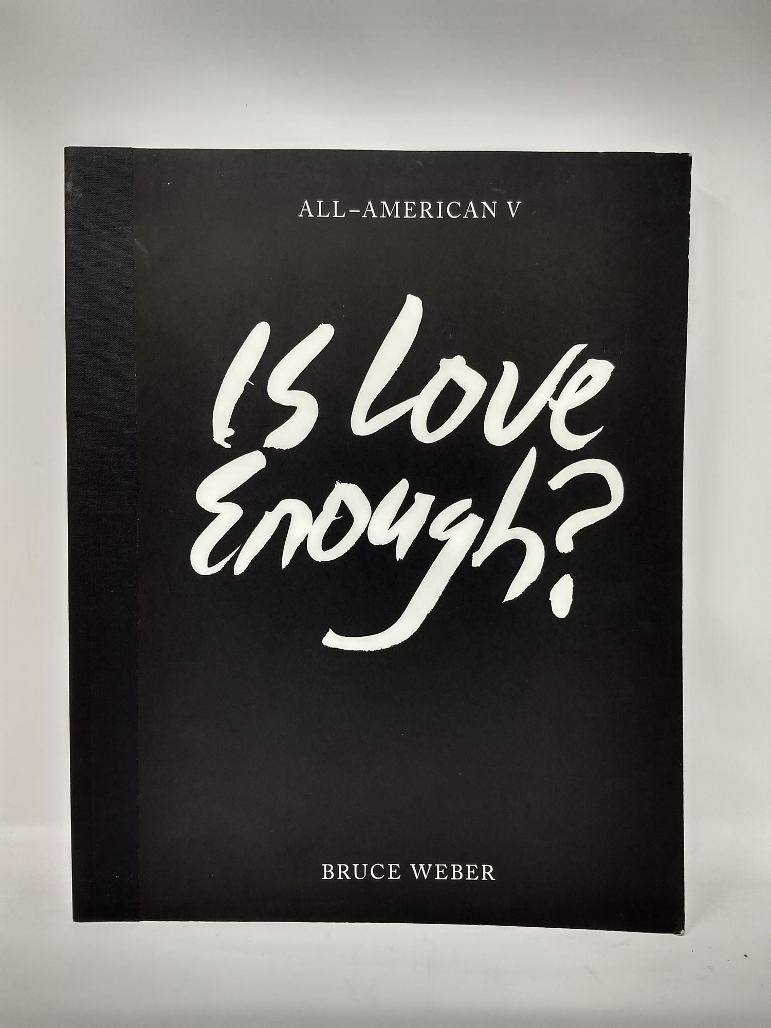Weber, Bruce, Nan Bush, and Nathaniel Kilcer (Editors) - All-American V : Is Love Enough