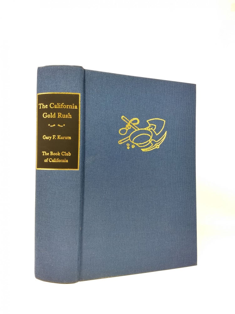 Item #74736 THE CALIFORNIA GOLD RUSH : A DESCRIPTIVE BIBLIOGRAPHY OF BOOKS AND PAMPHLETS COVERING THE YEARS 1848-1852. Gary F. Kurutz.