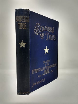 Item #74932 SOLDIERS TRUE; The Story of The One Hundred and Eleventh Regiment Pennsylvania...