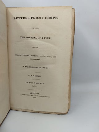 LETTERS FROM EUROPE : COMPRISING THE JOURNAL OF A TOUR THROUGH IRELAND, ENGLAND, SCOTLAND, FRANCE, ITALY, SWITZERLAND IN THE YEARS 1825, '26, AND '27. (TWO VOLUMES)