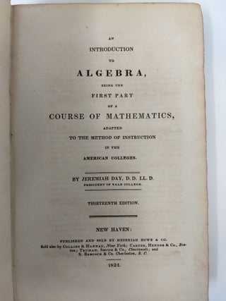AN INTRODUCTION TO ALGEBRA; Being the First Part of a Course on Mathematics, Adapted to the Method of Instruction in the American Colleges