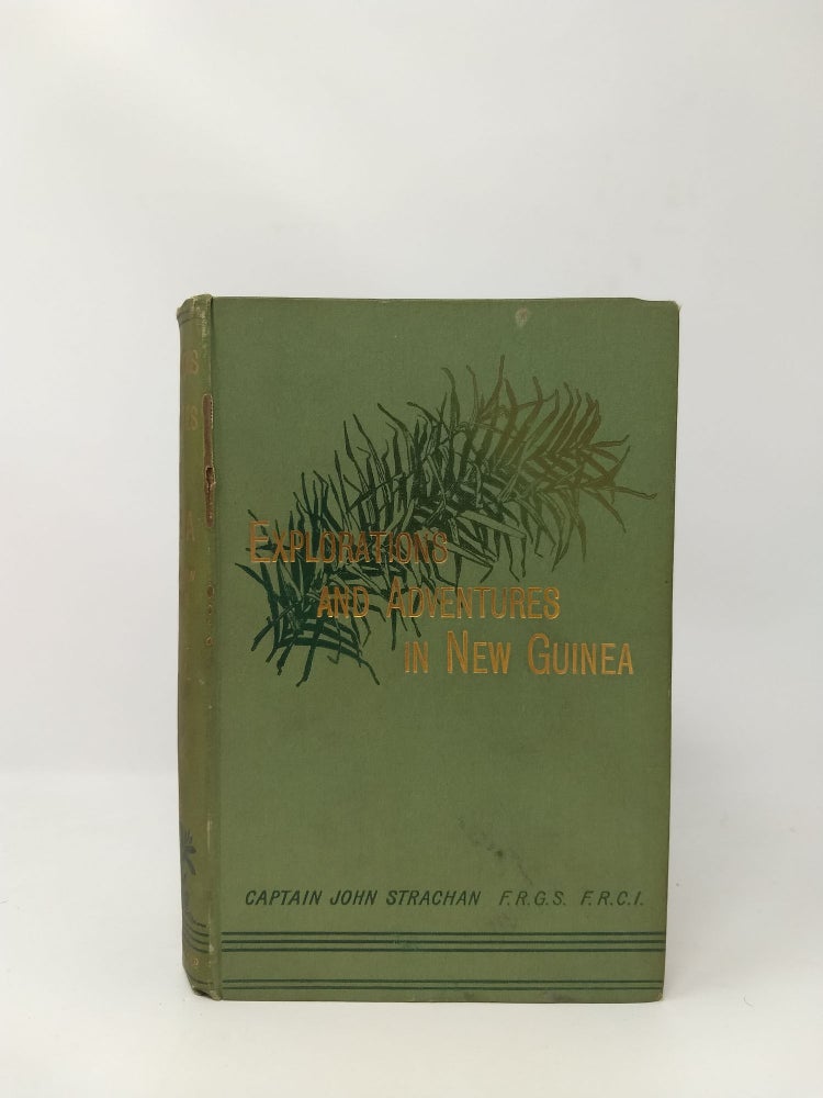 Item #75361 EXPLORATIONS AND ADVENTURES IN NEW GUINEA. Captain John Strachan.