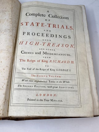 A COMPLETE COLLECTION OF STATE-TRIALS AND PROCEEDINGS UPON HIGH-TREASON, AND OTHER CRIMES AND MISDEMEANOURS; FROM THE REIGN OF KING RICHARD II. TO THE END OF THE REIGN OF KING GEORGE I: IN 5 VOLUMES.; (With Two Alphabetical Tables to the Whole)
