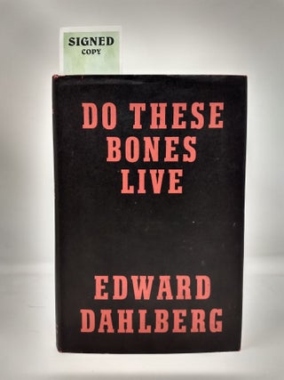 Item #75729 DO THESE BONES LIVE (SIGNED). Edward Dahlberg