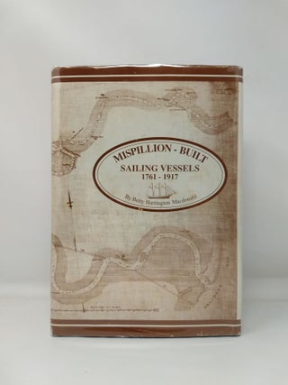 Item #75931 MISPILLION-BUILT SAILING VESSELS 1761 - 1917 (SIGNED). Betty Harrington Macdonald