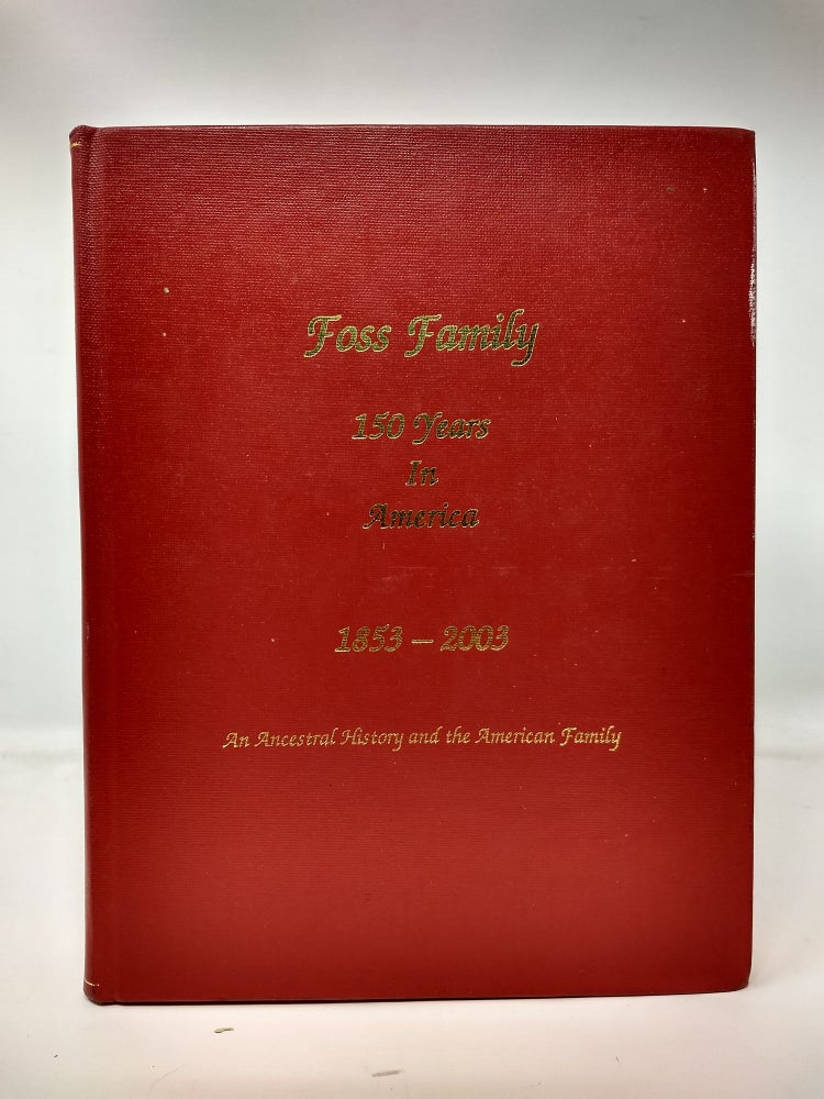 Item #76178 FOSS FAMILY : 150 YEARS IN AMERICA 1853 - 2003. Sandra Foss Hendrickson.