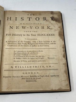 THE HISTORY OF THE PROVINCE OF NEW-YORK FROM THE FIRST DISCOVERY TO THE YEAR MDCCXXXII. TO WHICH IS ANNEXED, A DESCRIPTION OF THE COUNTRY, WITH A SHORT ACCOUNT OF THE INHABITANTS, THEIR TRADE, RELIGIOUS AND POLITICAL STATE, AND THE CONSTITUTION OF THE COURTS OF JUSTICE IN THAT COLONY