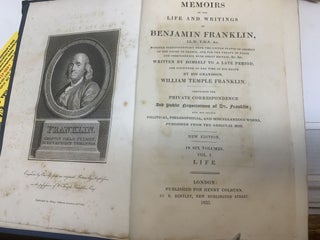 MEMOIRS OF THE LIFE AND WRITINGS OF BENJAMIN FRANKLIN, LLD, FRS &C., MINISTER PLENIPOTENTIARY FROM THE UNITED STATES OF AMERICA AT THE COURT OF FRANCE, AND FOR THE TREATY OF PEACE AND INDEPENDENCE WITH GREAT BRITAIN, &C., & C. WRITTEN BY HIMSELF TO A LATE PERIOD AND CONTINUED TO THE TIME OF HIS DEATH BY HIS GRANDSON, WILLIAM TEMPLE FRANKLIN. (SIX VOLUMES, COMPLETE); Comprising the Private Correspondence and Public Negotiations of Dr. Franklin; and His Select Political, Philosophical, and Miscellaneous Works, Published from the Original Mss.