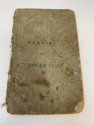 Item #79197 MEMOIRS OF CAPTAIN ROGER CLAP. RELATING SOME OF GOD'S REMARKABLE PROVIDENCES TO HIM,...