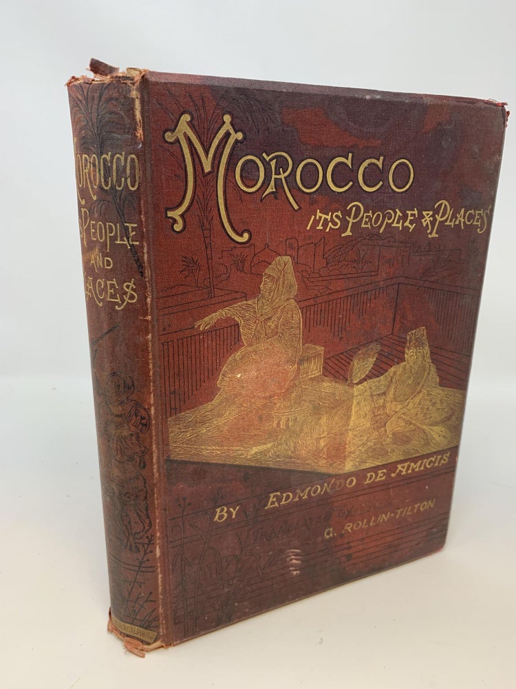 Item #80165 MOROCCO: ITS PEOPLE AND PLACES; Morocco: Its People and Places. Translated by T.Rollin-Tilton. [Illustrations by C.Barberis]. Edmondo Amicis, de.