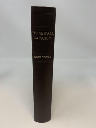 Item #80883 THE LIFE OF STONEWALL JACKSON. FROM OFFICIAL PAPERS, CONTEMPORARY NARRATIVES, AND...