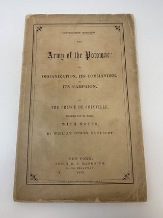 Item #82012 THE ARMY OF THE POTOMAC: ITS ORGANIZATION, ITS COMMANDER, AND ITS CAMPAIGN....