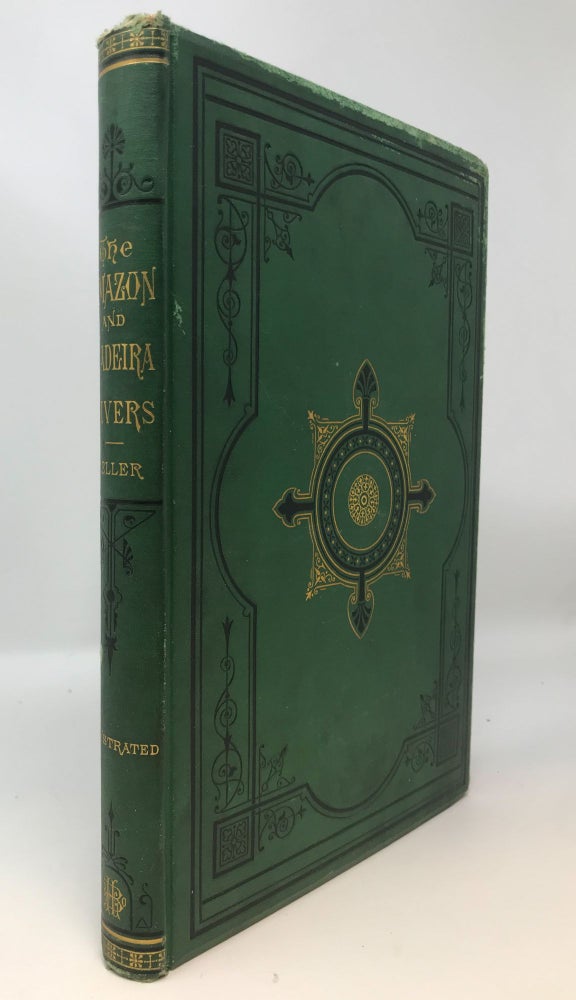 Item #82066 THE AMAZON AND MADEIRA RIVERS : SKETCHES AND DESCRIPTIONS FROM THE NOTE-BOOK OF AN EXPLORER. Franz Keller.