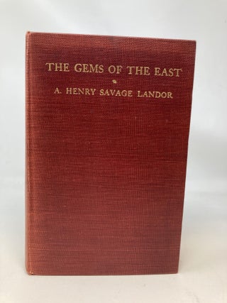 Item #82175 THE GEMS OF THE EAST: SIXTEEN THOUSAND MILES OF RESARCH TRAVEL AMONG WILD AND TAME...