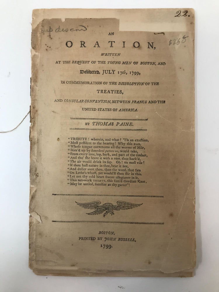 Item #82844 AN ORATION, WRITTEN AT THE REQUEST OF THE YOUNG MEN OF BOSTON, AND DELIVERED, JULY 17TH, 1799 IN COMMEMORATION OF THE DISSOLUTION OF THE TREATIES, AND CONSULAR CONVENTION, BETWEEN FRANCE AND THE NEW UNITED STATES OF AMERICA.; (Writing as Tom Paine, NOT the famous Tom Paine). Robert Treat, Jr.