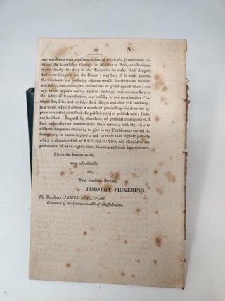 A LETTER FROM THE HON. TIMOTHY PICKERING, A SENATOR OF THE UNITED STATES FROM THE STATE OF MASSACHUSETTS, EXHIBITING TO HIS. CONSTITUENTS A VIEW OF THE IMMINENT DANGER OF AN UNNECESSARY AND RUINOUS WAR; (Addressed to His Excellency James Sullivan, Governor of the said State)