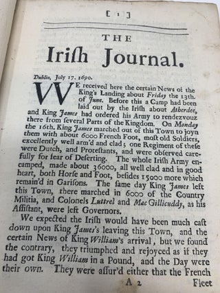 Item #83093 A TRUE AND PERFECT JOURNAL OF THE AFFAIRS IN IRELAND SINCE HIS MAJESTIES ARRIVAL IN...