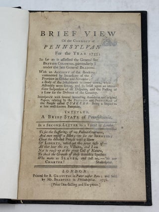 Item #83470 A BRIEF VIEW OF THE CONDUCT OF PENNSYLVANIA, FOR THE YEAR 1755 SO FAR AS IT AFFECTED...
