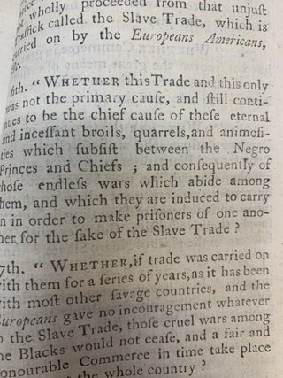 A DISSUASION TO GREAT-BRITAIN AND THE COLONIES, FROM THE SLAVE TRADE TO AFRICA : SHEWING, THE CONTRADICTION THIS TRADE BEARS, BOTH TO LAWS DIVINE AND PROVINICAL; THE DISADVANTAGES ARISING FROM IT, AND ADVANTAGES FROM ABOLISHING IT, BOTH TO EUROPE AND AFRICA, PARTICULARLY TO BRITAIN AND THE PLANTATIONS. : ALSO SHEWING, HOW TO PUT THIS TRADE TO AFRICA ON A JUST AND LAWFUL FOOTING.