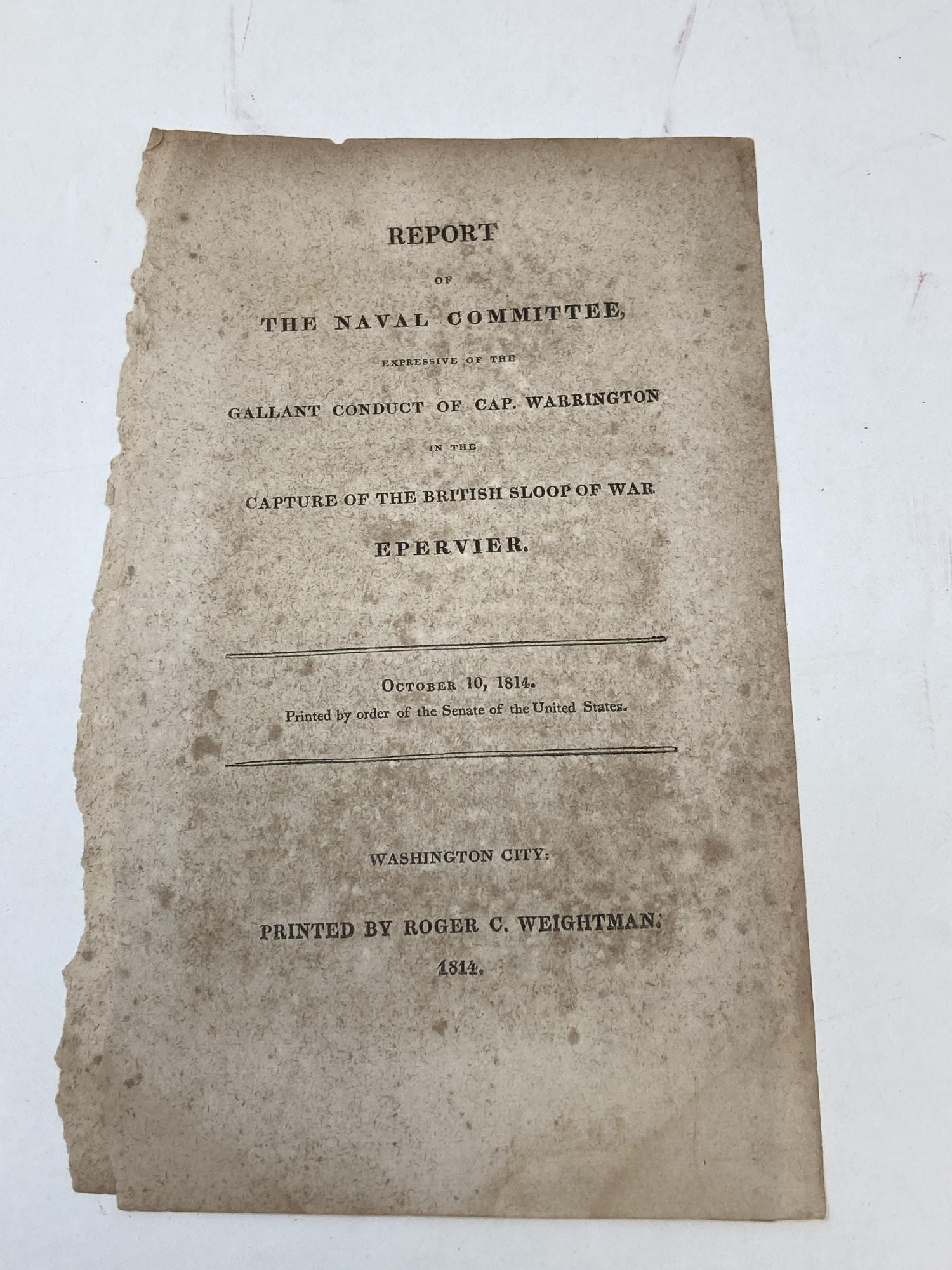Tait, Charles - Report of the Naval Committee, Expressive of the Gallant Conduct of Cap. Warrington in the Capture of the British Sloop of War Epervier. October 10, 1814. Printed by Order of the Senate of the United States