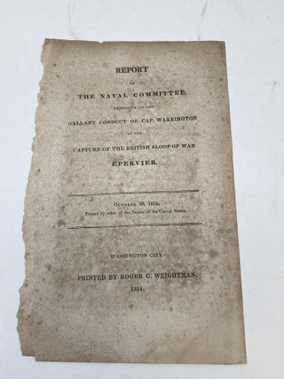 Item #83665 REPORT OF THE NAVAL COMMITTEE, EXPRESSIVE OF THE GALLANT CONDUCT OF CAP. WARRINGTON...