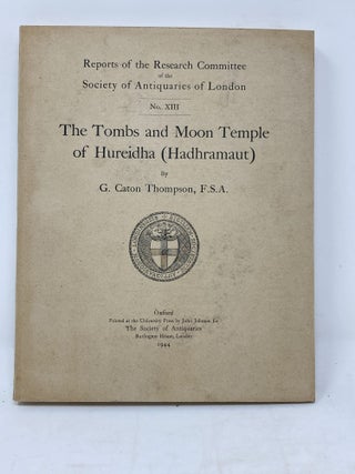 Item #83717 THE TOMBS AND MOON TEMPLE OF HUREIDHA (HADHRAMAUT). G. Caton Thompson