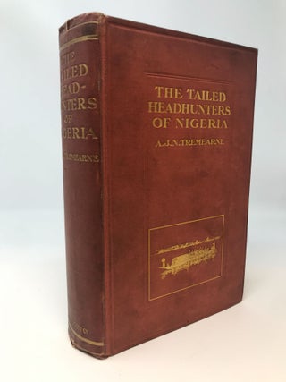 Item #83764 THE TAILED HEAD-HUNTERS OF NIGERIA : AN ACCOUNT OF AN OFFICIAL'S SEVEN YEARS'...