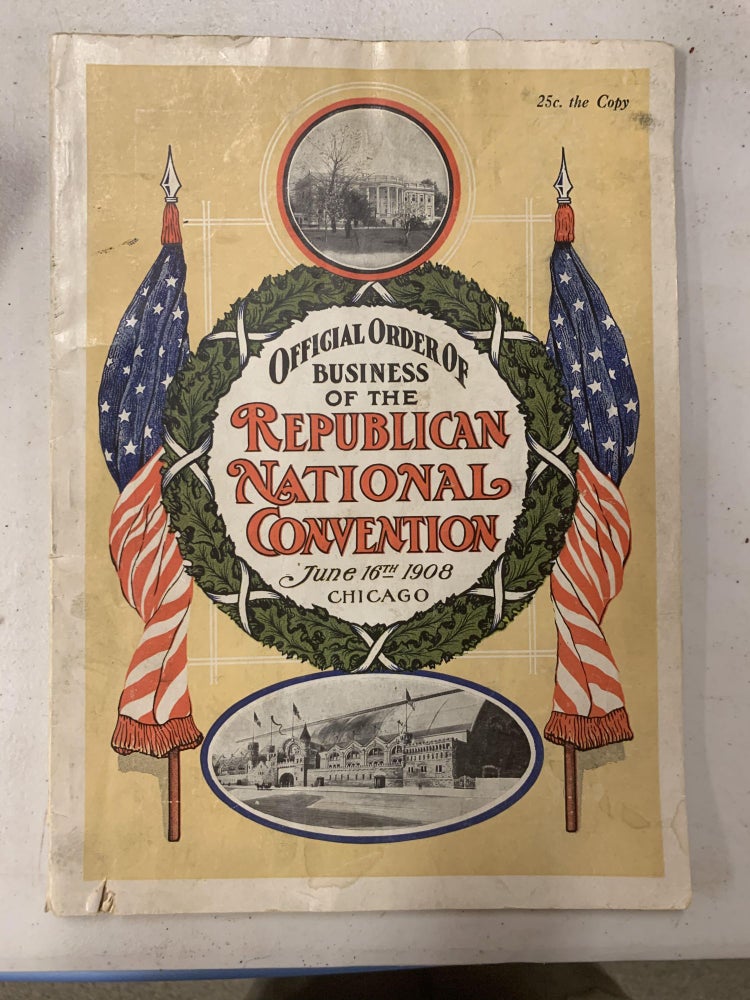 Item #84439 OFFICIAL ORDER OF BUSINESS OF THE REPUBLICAN NATIONAL CONVENTION, JUNE 16, 1908, CHICAGO. Republican National Convention Committee.
