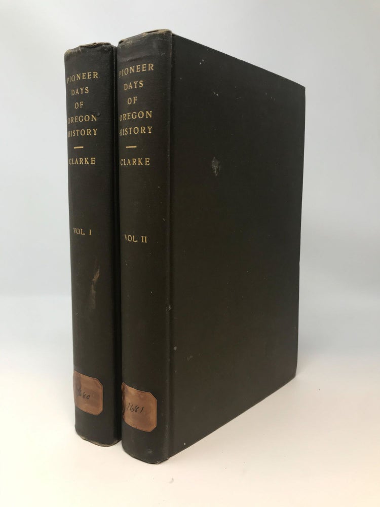 Item #84593 PIONEER DAYS OF OREGON HISTORY (TWO VOLUMES, COMPLETE). S. A. Clarke.