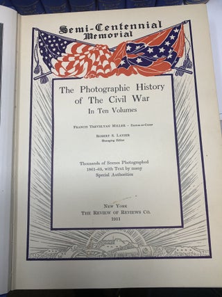 THE PHOTOGRAPHIC HISTORY OF THE CIVIL WAR IN TEN VOLUMES; Thousands of Scenes Photographed 1861-65, with Text by many Special Authorities