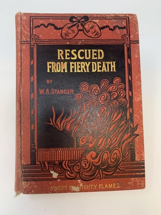 Item #84715 RESCUED FROM A FIERY DEATH ; A POWERFUL NARRATIVE OF THE IROQUOIS THEATER DISASTER;...