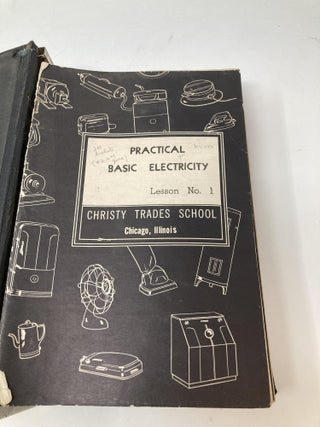 CHRISTY TRADES SCHOOL (CTS) CHICAGO, ILLINOIS: PRACTICAL ELECTRICITY AND APPLIANCE REPAIR: 26 SERVICE LESSON BOOKLETS IN BINDER