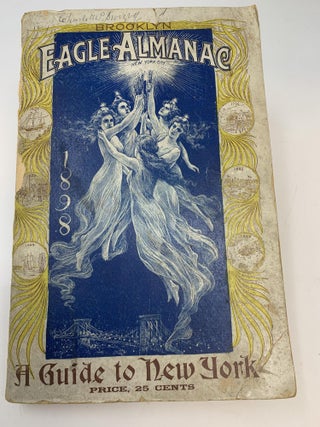 Item #84893 THE BROOKLYN DAILY EAGLE ALMANAC 1898: A BOOK OF INFORMATION, GENERAL OF THE WORLD,...