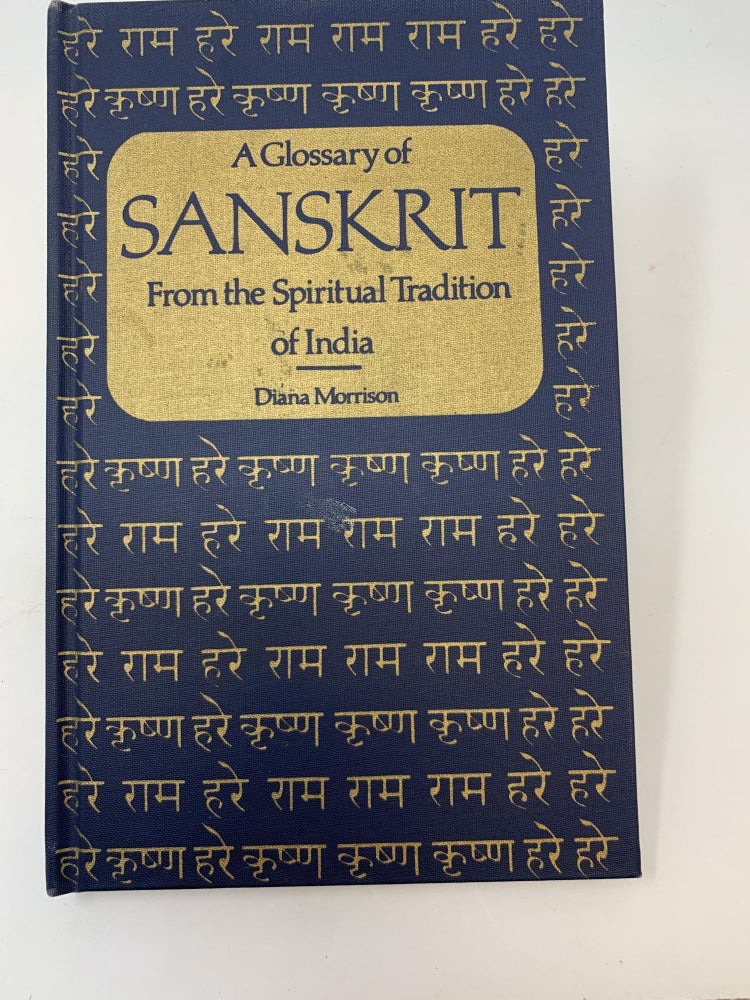 Item #84949 A GLOSSARY OF SANSKRIT FROM THE SPIRITUAL TRADITION OF INDIA. Diana Morrison.