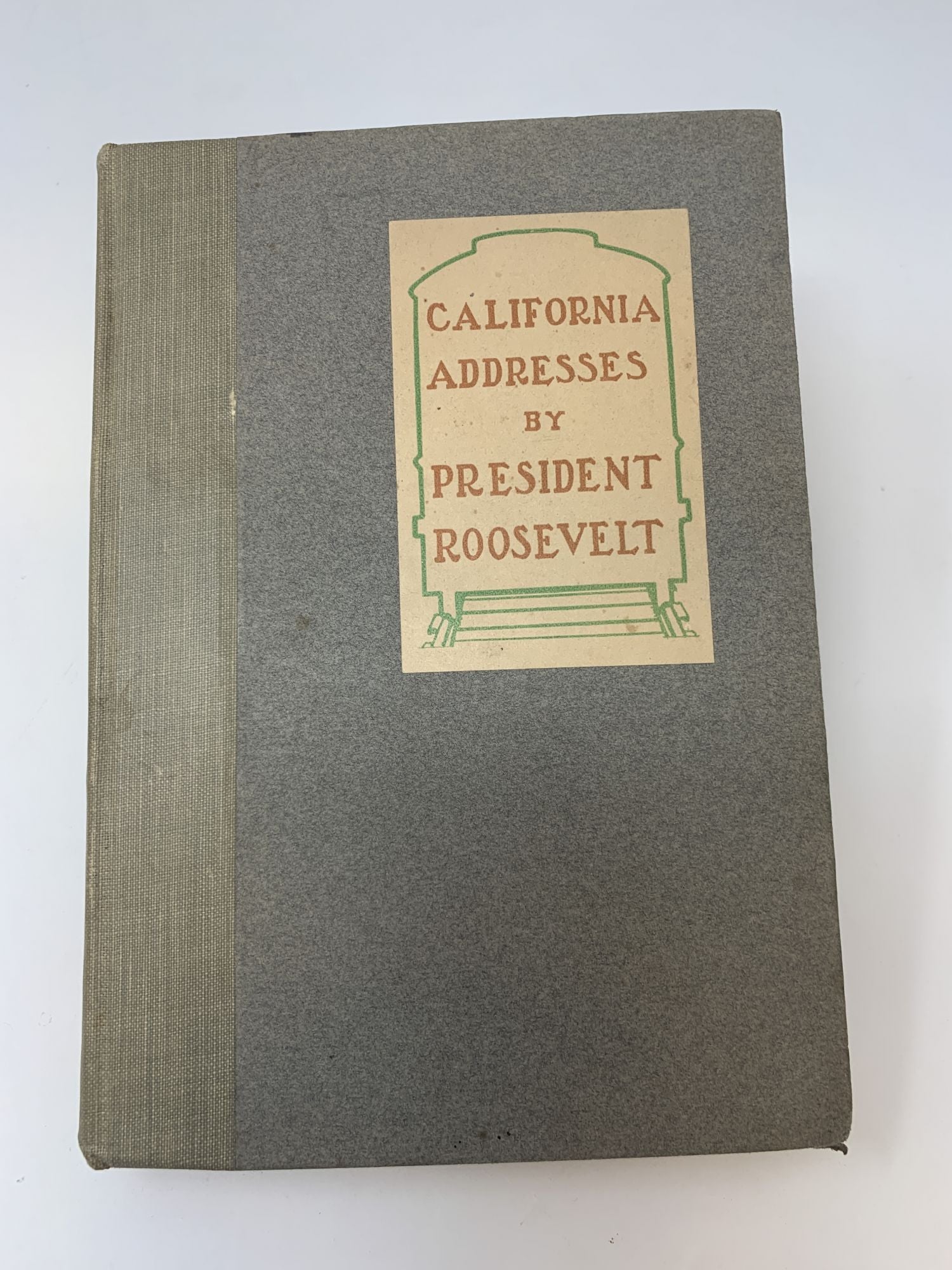 Roosevelt, Theodore - California Addresses by President Roosevelt