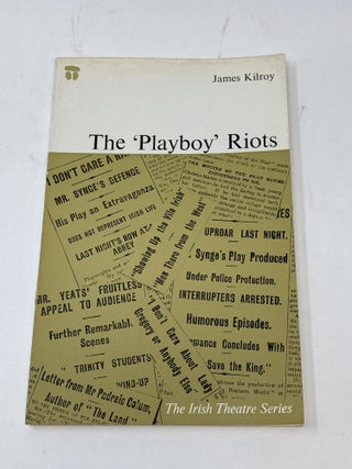Item #85138 THE 'PLAYBOY' RIOTS. Robert Hogan James Kilroy, Liam Miller