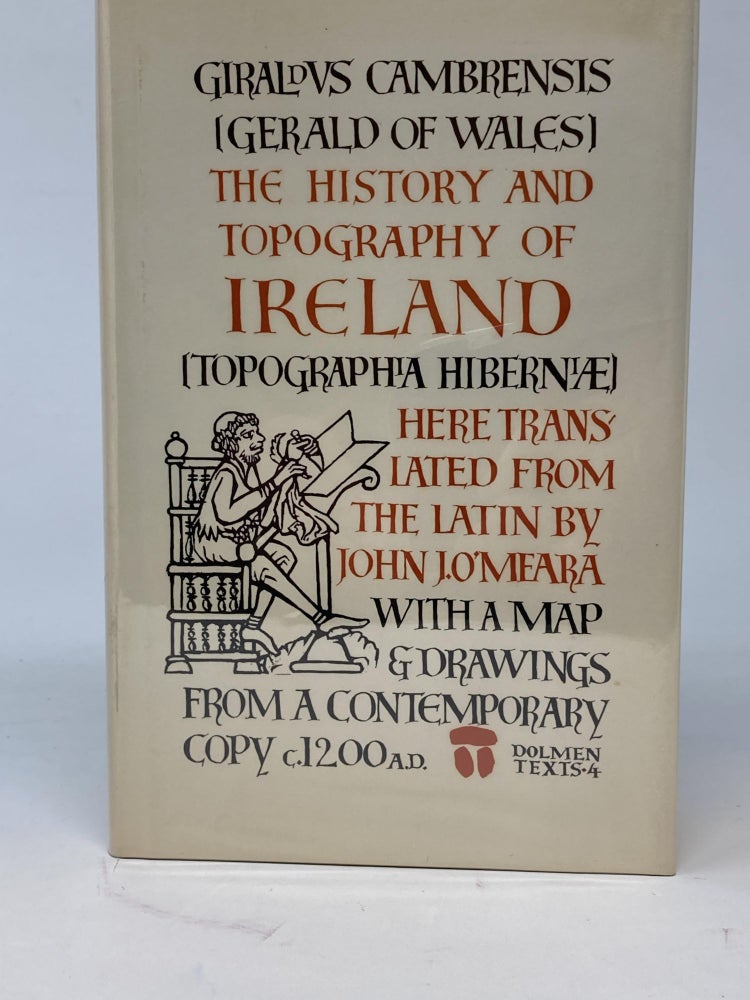 Item #85173 THE HISTORY AND TOPOGRAPHY OF IRELAND. (TOPOGRAPHIA HIBERNIAE); With a map and drawings from a contemporary copy c. 1200 A.D. John O'Meara Giraldus de Barri, Cambrensis (Gerald of Wales.