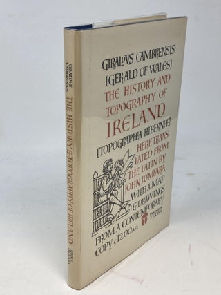 THE HISTORY AND TOPOGRAPHY OF IRELAND. (TOPOGRAPHIA HIBERNIAE); With a map and drawings from a contemporary copy c. 1200 A.D.