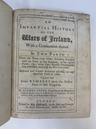 AN IMPARTIAL HISTORY OF THE WARS OF IRELAND, WITH A CONTINUATION THEREOF, IN TWO PARTS; FROM THE TIME THAT DUKE SCHONBERG LANDED WITH AN ARMY IN THAT KINGDOM, THE 23D DAY OF MARCH, 1691, WHEN THEIR MAJESTIES PROCLAMATION WAS PUBLISHED, DECLARING THE WAR TO BE ENDED