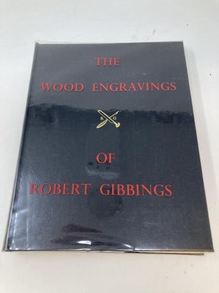 Item #85197 THE WOOD ENGRAVINGS OF ROBERT GIBBINGS WITH SOME RECOLLECTIONS BY THE ARTIST....