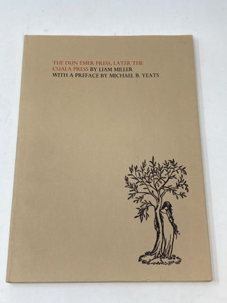 Item #85204 THE DUN EMER PRESS, LATER THE CUALA PRESS (NEW YEATS PAPERS VII). Liam Miller