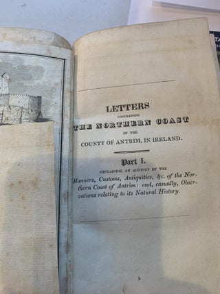 LETTERS CONCERNING THE NORTHERN COAST OF THE COUNTY OF ANTRIM; CONTAINING OBSERVATIONS ON THE ANTIQUITIES, MANNERS, AND CUSTOMS OF THAT COUNTRY. WITH THE NATURAL HISTORY OF THE BASALTES, ILLUSTRATED BY AN ACCURATE MAP OF THE COUNTY OF ANTRIM. AND VIEWS OF THE MOST INTERESTING OBJECTS ON THE COAST.